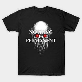 Nothing is permanent T-Shirt
